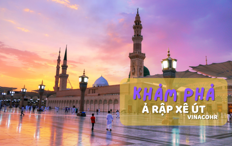 Ả Rập Xê Út là nước nào? Tìm hiểu chi tiết về Ả Rập Xê Út