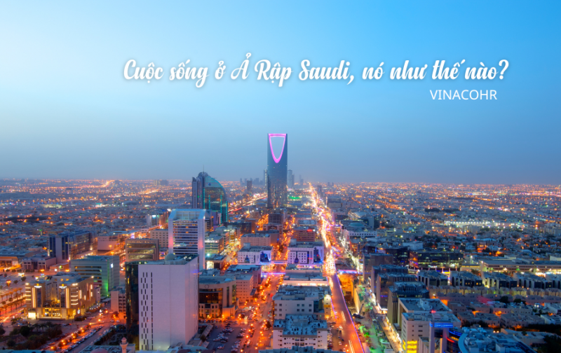 Cuộc sống ở Ả Rập Saudi, nó như thế nào?