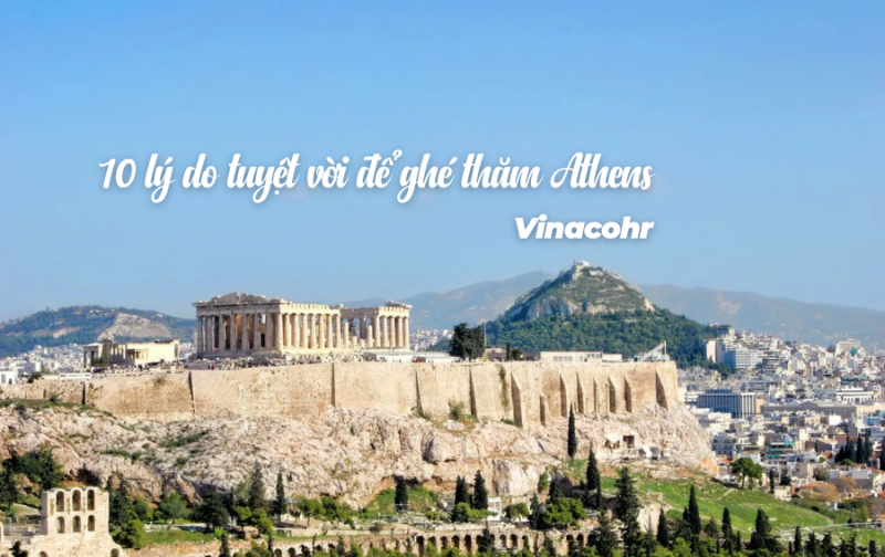 10 lý do tuyệt vời để ghé thăm Athens Hy Lạp