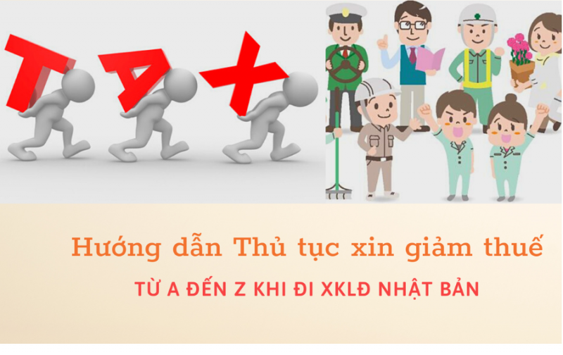 Thủ tục xin giảm thuế khi đi XKLĐ Nhật Bản